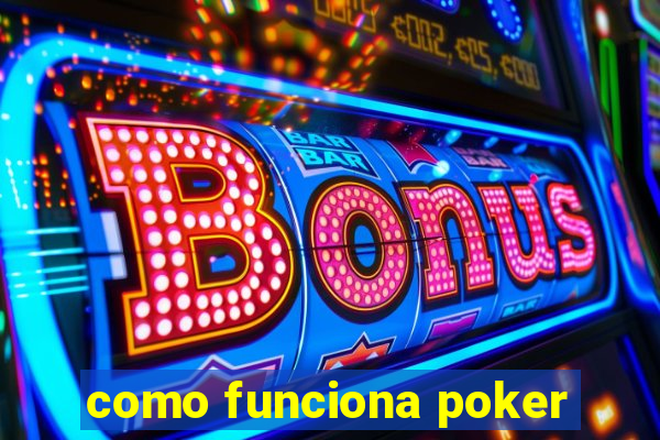 como funciona poker